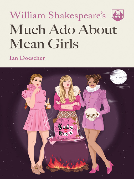 Title details for William Shakespeare's Much Ado About Mean Girls by Ian Doescher - Available